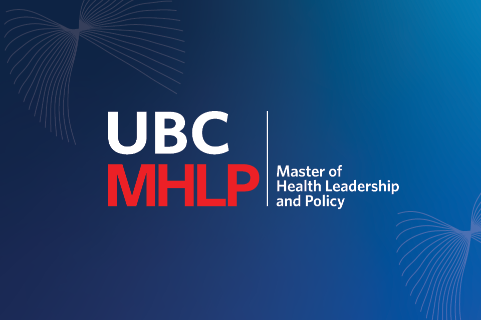 UBC MHLP | Master of Health Leadership & Policy 